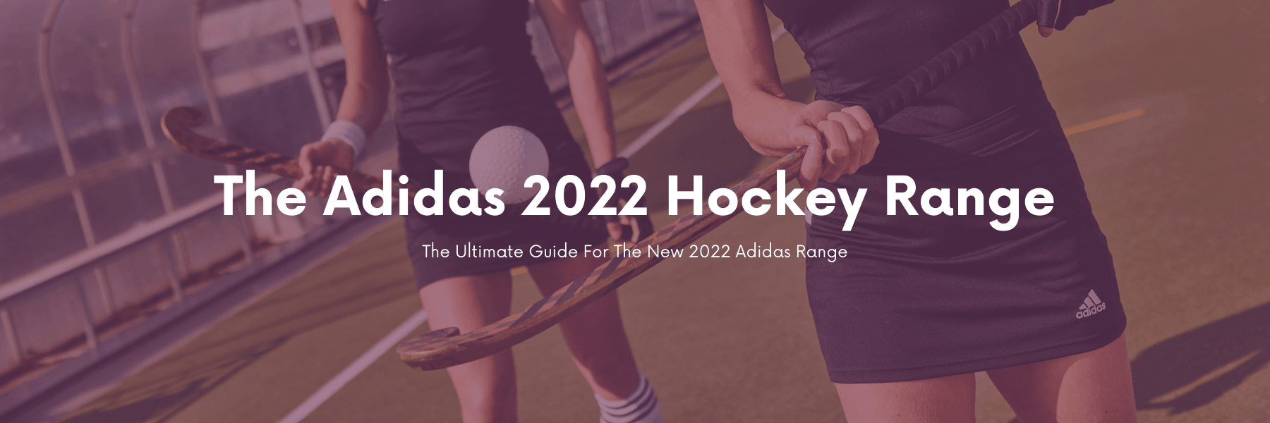 The Adidas 2022 Range | Total Hockey