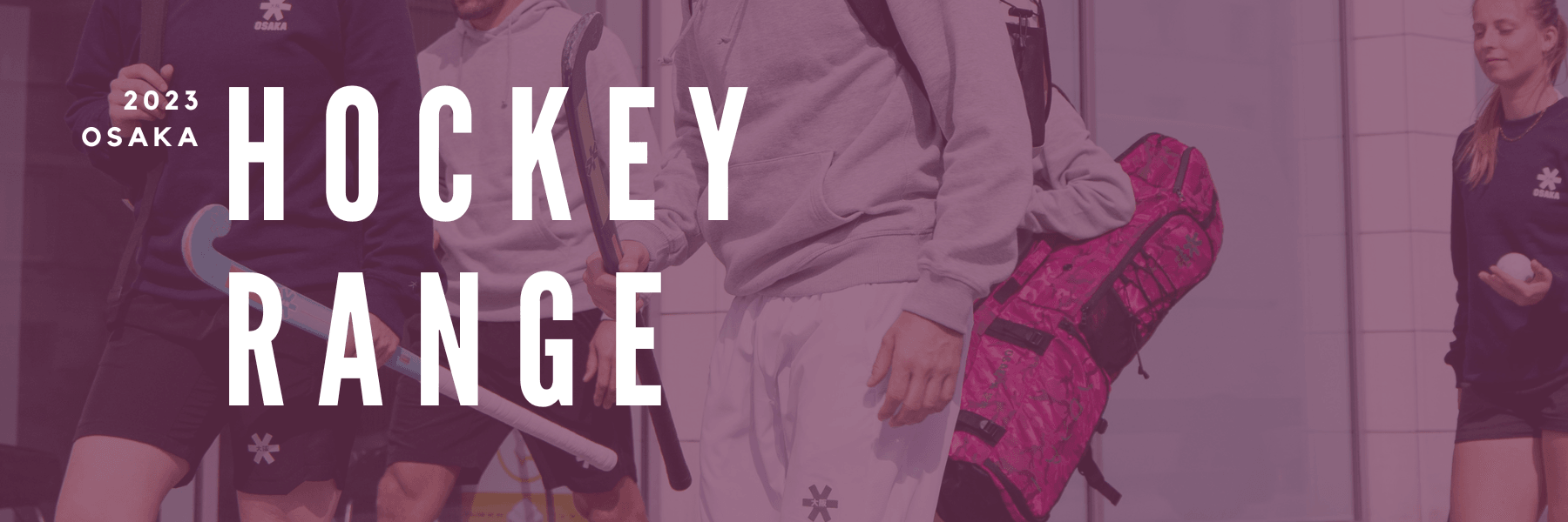 The 2023 OSAKA Hockey Range | Total Hockey