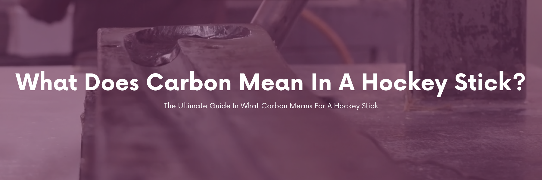 What Does Carbon Mean In A Hockey Stick? | Total Hockey