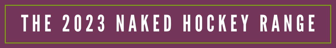 The 2023 Naked Hockey Range | Total Hockey