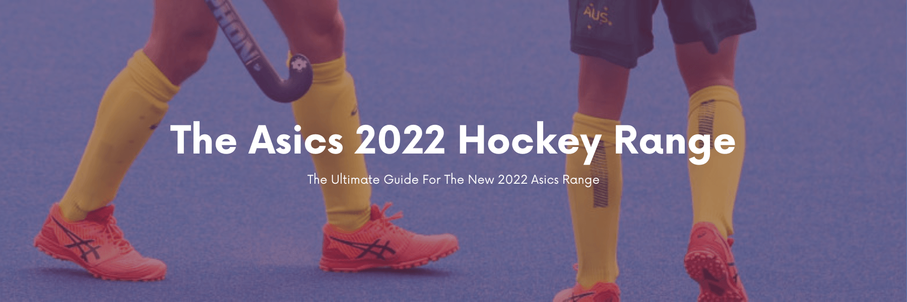 The Asics 2022 Range | Total Hockey